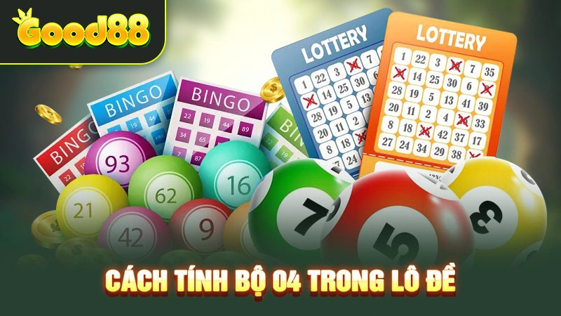Cách tính bộ 04 trong lô đề