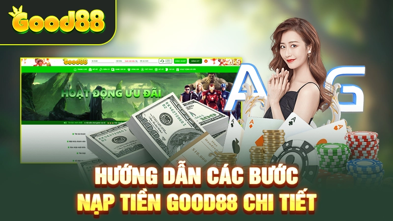 huong dan cac buoc nap tien good88 chi tiet