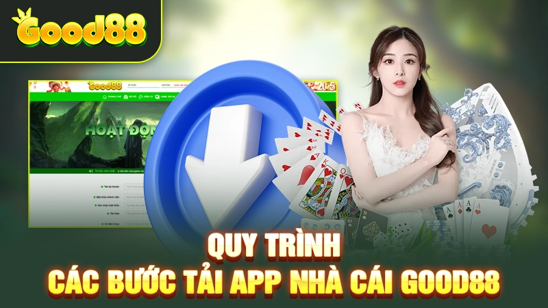 Quy trình các bước tải app nhà cái Good88
