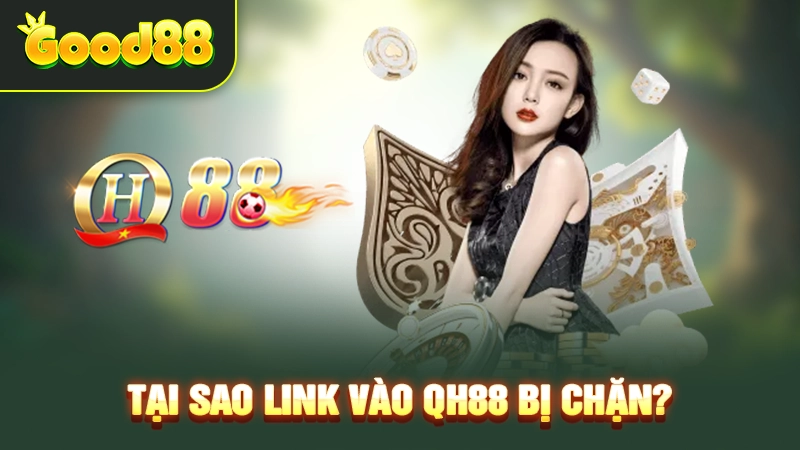 Tại sao link vào QH88 bị chặn? 